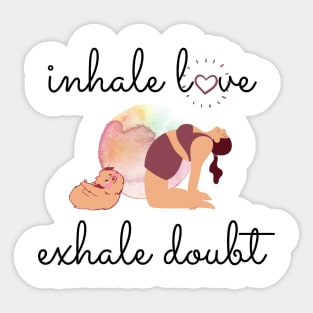 Inhale the Love, Exhale the Doubt Sticker